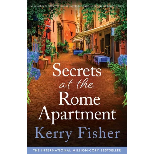 Secrets at the Rome Apartment: An absolutely addictive and unforgettable page-turner full of family secrets