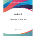 Kenilworth: The Works of Sir Walter Scott