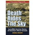 Death Rides the Sky: Incredible Survival Stories of America's Worst Tornado