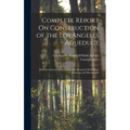 Complete Report On Construction of the Los Angeles Aqueduct: With Introductory Historical Sketch; Illustrated With Maps, Drawings and Photographs