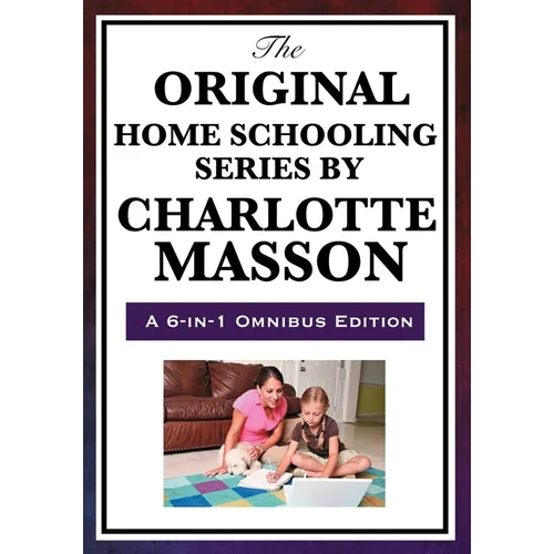 The Original Home Schooling Series by Charlotte Mason