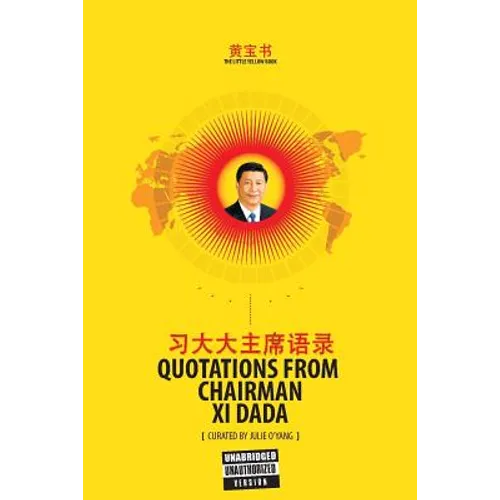 The Little Yellow Book: Quotations from Chairman Xi Dada (COLLECTOR'S EDITION)