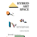 Hybrid Art Space: Relational Dynamics of Art, Space, and Digital Visibility