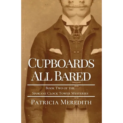 Cupboards All Bared: Book Two of the Spokane Clock Tower Mysteries