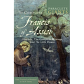 The Complete Francis of Assisi: His Life, the Complete Writings, and the Little Flowers