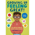 Growing Up Feeling Great!: The Positive Mindset Puberty Book for Boys
