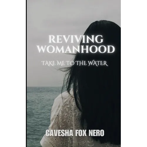 Reviving Womanhood: Take Me to the Water