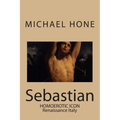 Sebastian: Homoerotic Icon - Renaissance Italy