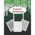 Geometric Coloring Book: Adult coloring books geometric patterns - Different geometric shapes, patterns and designs for teens and adults - Rela
