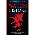 Wales History: A Timeless Journey from Celtic Origins to Modern Great Britain