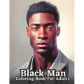 Celebrating Black Men Through Art: n Adult Coloring Book Featuring Portraits of Diverse Black Men