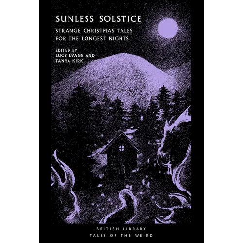 Sunless Solstice: Strange Christmas Tales for the Longest Nights