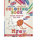Coloring Book: English - Croatian I Learn Croatian for Kids I Creative Painting and Learning.