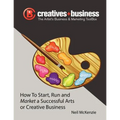 The Artist's Business and Marketing ToolBox: How to Start, Run and Market a Successful Arts or Creative Business