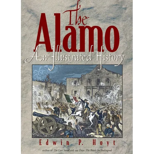 The Alamo: An Illustrated History