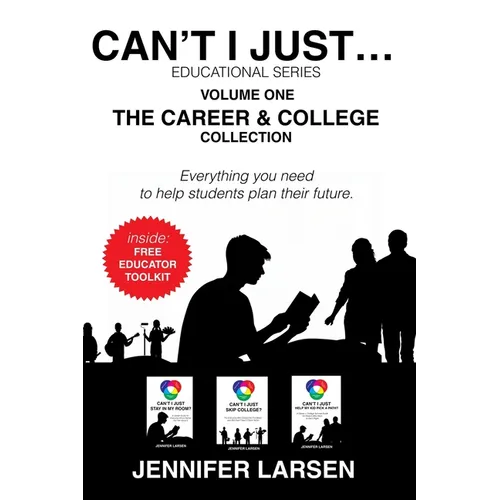 The Career and College Collection: Can't I Just... Educational Series Vol. 1