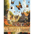 A Monarch's Odyssey: An inspiring, educational, and beautifully illustrated story, that follows the adventures of siblings Eleanor and Thomas, who dis