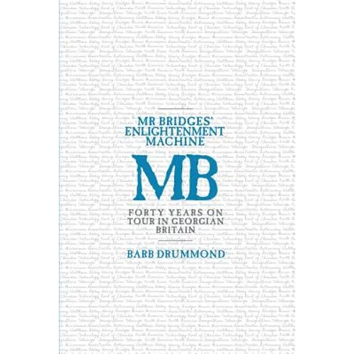 Mr Bridges' Enlightenment Machine: Forty Years on Tour in Georgian Britain