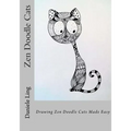 Zen Doodle Cats: Drawing Zen Doodle Cats Made Easy