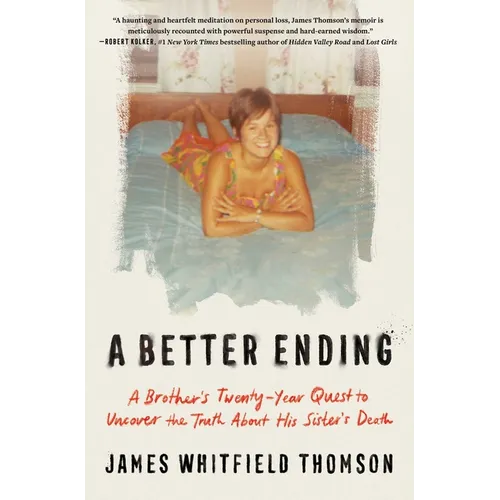 A Better Ending: A Brother's Twenty-Year Quest to Uncover the Truth about His Sister's Death