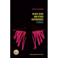 Black Jesus and Other Superheroes: Stories