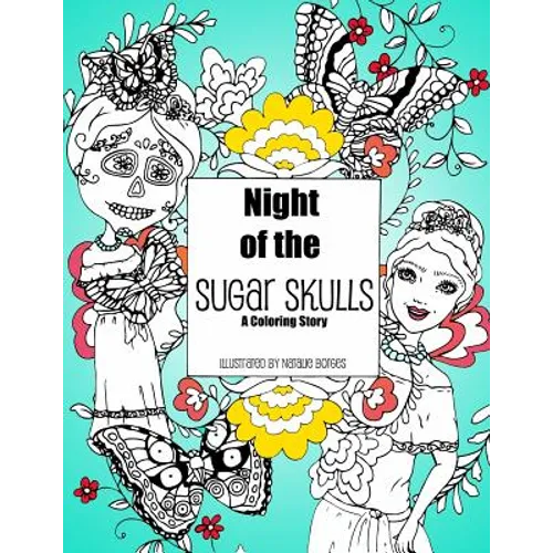 Night of the Sugar Skulls: A Coloring Story