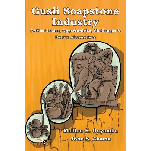 Gusii Soapstone Industry: Critical Issues, Opportunities, Challenges & Future Alternatives