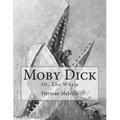 Moby Dick: Or, The Whale