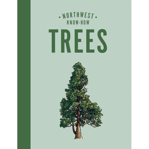 Northwest Know-How: Trees: (A Tree Identification Book)