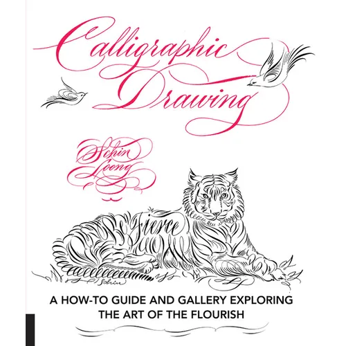 Calligraphic Drawing: A How-To Guide and Gallery Exploring the Art of the Flourish