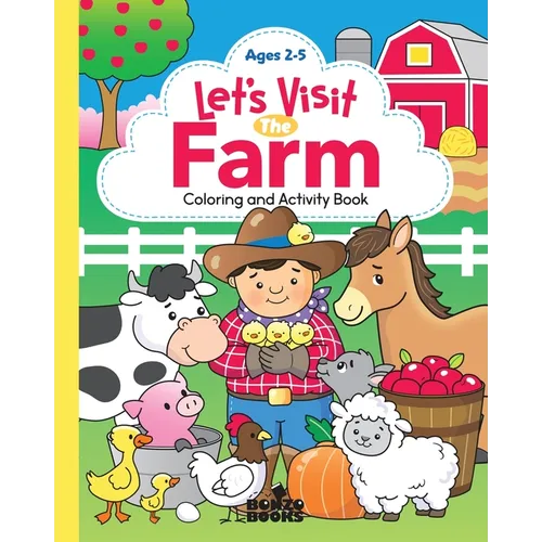 Let's Visit the Farm; A Coloring and Activity Book: A Coloring and Activity Book for Ages 2-5