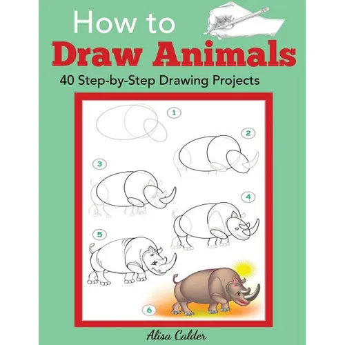 How to Draw Animals: 40 Step-by-Step Drawing Projects