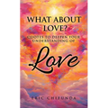 What About Love?: Quotes to Deepen Your Understanding of Love
