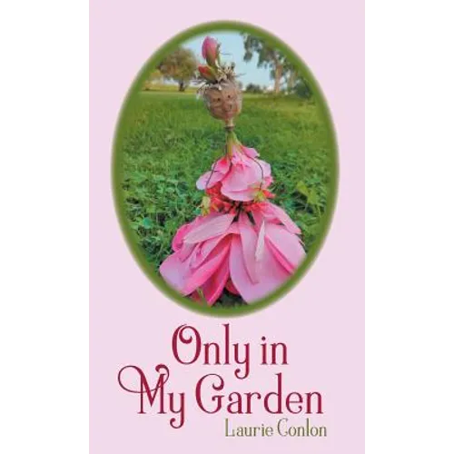 Only in My Garden