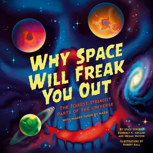 Why Space Will Freak You Out: The Scariest, Strangest Parts of the Universe