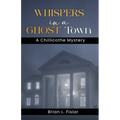 Whispers in a Ghost Town: A Chillicothe Mystery