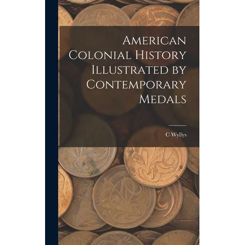 American Colonial History Illustrated by Contemporary Medals