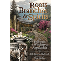 Roots, Branches & Spirits: The Folkways & Witchery of Appalachia