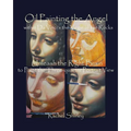 Oil Painting the Angel within Da Vinci's the Virgin of the Rocks: Unleash the Right Brain to Paint the Three-quarter Portrait View