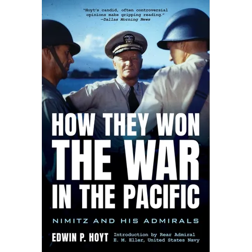 How They Won the War in the Pacific: Nimitz and His Admirals
