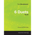 6 Duets Op.63 - For Voice and Piano (1844)