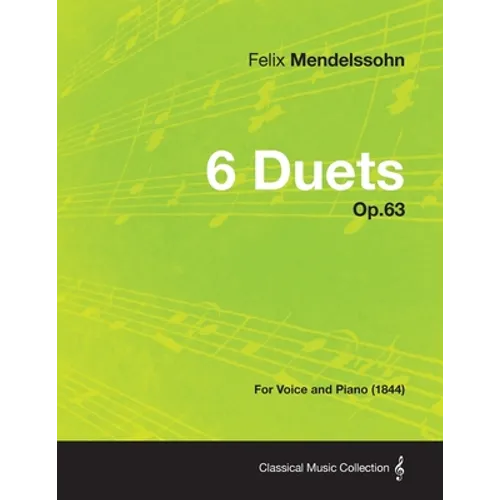6 Duets Op.63 - For Voice and Piano (1844)