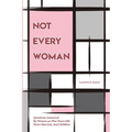 Not Every Woman: Questions Answered By Women 40 Plus Years Old, Never Married, And Childless