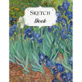 Sketch Book: Van Gogh Sketchbook Scetchpad for Drawing or Doodling Notebook Pad for Creative Artists Irises