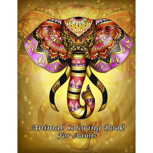 Animal Coloring Book For Adults: An Adult Coloring Book with Fun, Easy, and Relaxing Coloring Pages (Perfect Gift for Beginners)
