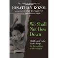 We Shall Not Bow Down: Children of Color Under Siege: An Invocation to Resistance
