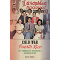 Cold War Puerto Rico: Anti-Communism in Washington's Caribbean Colony