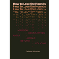 How to Lose the Hounds: Maroon Geographies and a World Beyond Policing