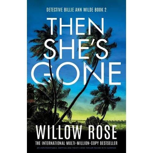 Then She's Gone: An unputdownable, gripping and twisty crime thriller packed with suspense