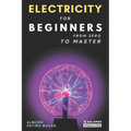 Electricity for beginners: From zero to master